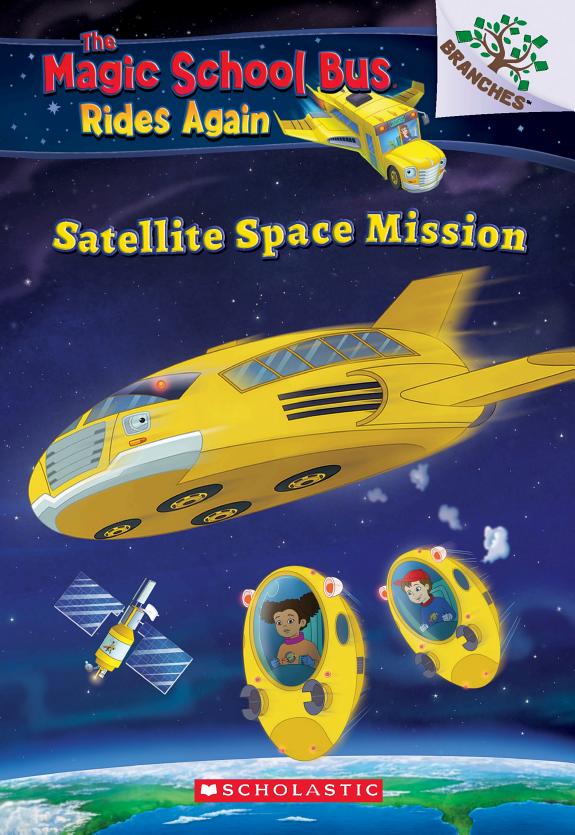 Satellite Space Mission: A Branches Book (The Magic School Bus Rides Again #4)