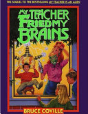 My Teacher Fried My Brains