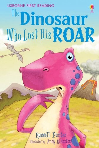 The Dinosaur Who Lost His Roar (Usborne First Reading Level 2)