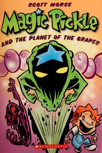 Magic Pickle and the Planet of the Grapes