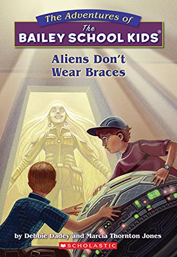 Aliens Don't Wear Braces (The Bailey School Kids #7)