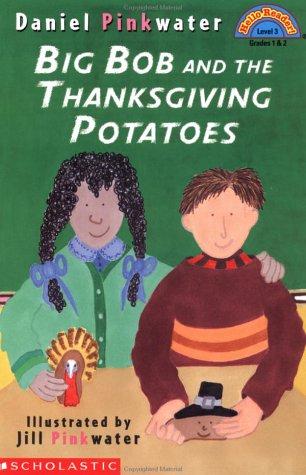 Big Bob and the Thanksgiving Potatoes (Level 3 Reader)