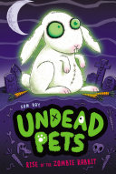 Rise of the Zombie Rabbit : Undead Pets #5