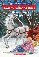 The Bailey School Kids: Unicorns Don't Give Sleigh Rides
