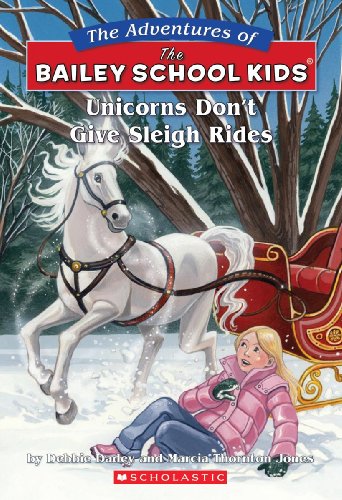 The Bailey School Kids: Unicorns Don't Give Sleigh Rides