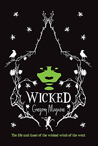 Wicked: The Life and Times of the Wicked Witch of the West