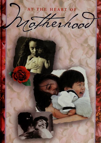 At The Heart Of Motherhood