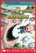 The 100th Day of School from the Black Lagoon (Black Lagoon Adventures #21)
