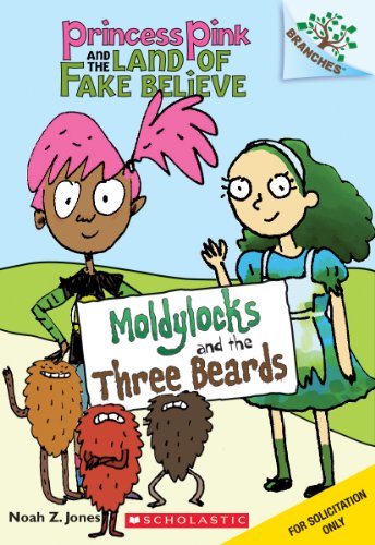 Moldylocks and the Three Beards: A Branches Book (Princess Pink and the Land of Fake-Believe #1)