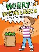 Henry Heckelbeck Gets a Dragon (#1)