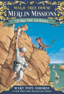 Magic Tree House Merlin Missions #23 : High Time for Heroes