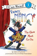 Fancy Nancy: The Show Must Go On (Level 1 Reader)