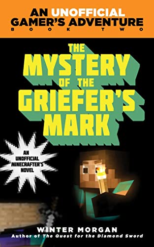 The Mystery of the Griefer's Mark (A Minecraft Gamer's Adventure #2)