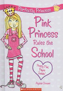 Pink Princess Rules the School (Perfectly Princess #1)