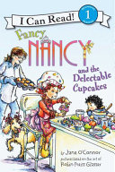 Fancy Nancy and the Delectable Cupcakes (Level 1 Reader)