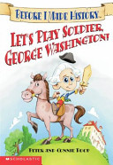 Let's Play Soldier, George Washington!