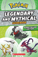 Legendary and Mythical Guidebook: Super Deluxe Edition (Pokemon)