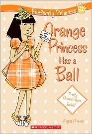 Orange Princess Has a Ball (Perfectly Princess #4)