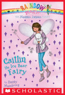 Caitlin the Ice Bear Fairy (Magical Animal Fairies #7)