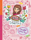 Ella Diaries : Double Dare You