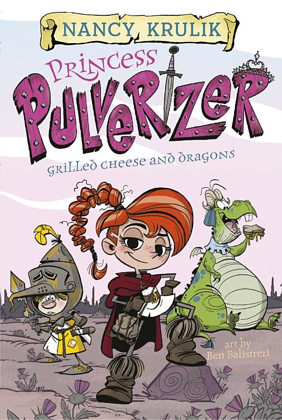 Grilled Cheese and Dragons - Princess Pulverizer #1