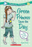 Green Princess Saves the Day (Perfectly Princess #3)