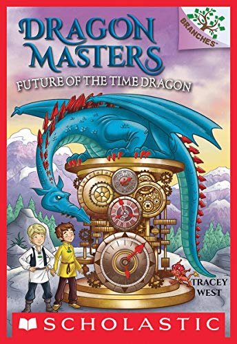 Future of the Time Dragon: A Branches Book (Dragon Masters #15)