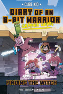 Diary of an 8-Bit Warrior Graphic Novel : Finding the Witch
