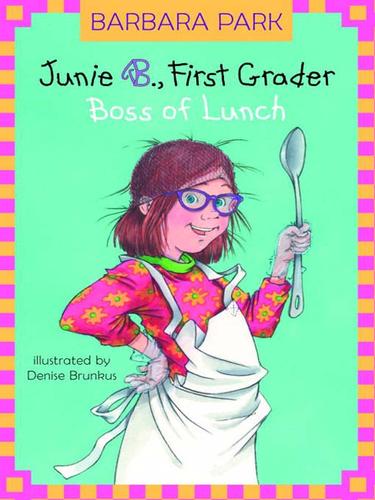 Boss of Lunch : Junie B. Jones #19