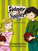 Sidney & Sydney #2 : Dodgeball, Drama, and Other Dilemmas
