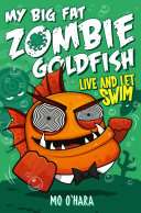 My Big Fat Zombie Goldfish 5: Live and Let Swim