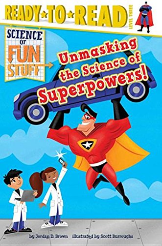 Unmasking the Science of Superpowers! (Level 3 Reader)