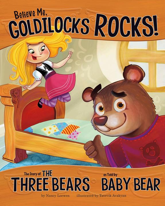 Believe Me, Goldilocks Rocks