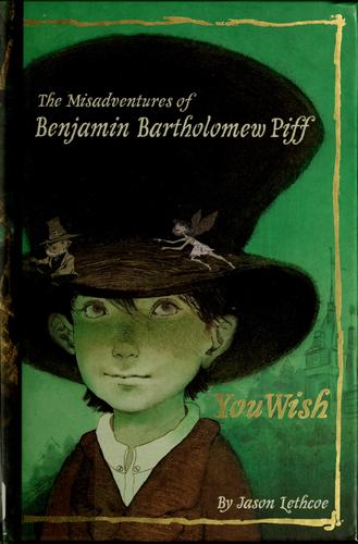 The Misadventures of Benjamin Bartholomew Piff - You Wish
