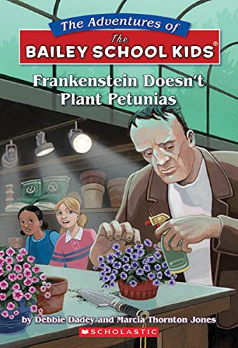 Frankenstein Doesn't Plant Petunias (The Bailey School Kids #6)