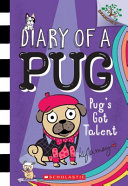 Pug's Got Talent: a Branches Book (Diary of a Pug #4)