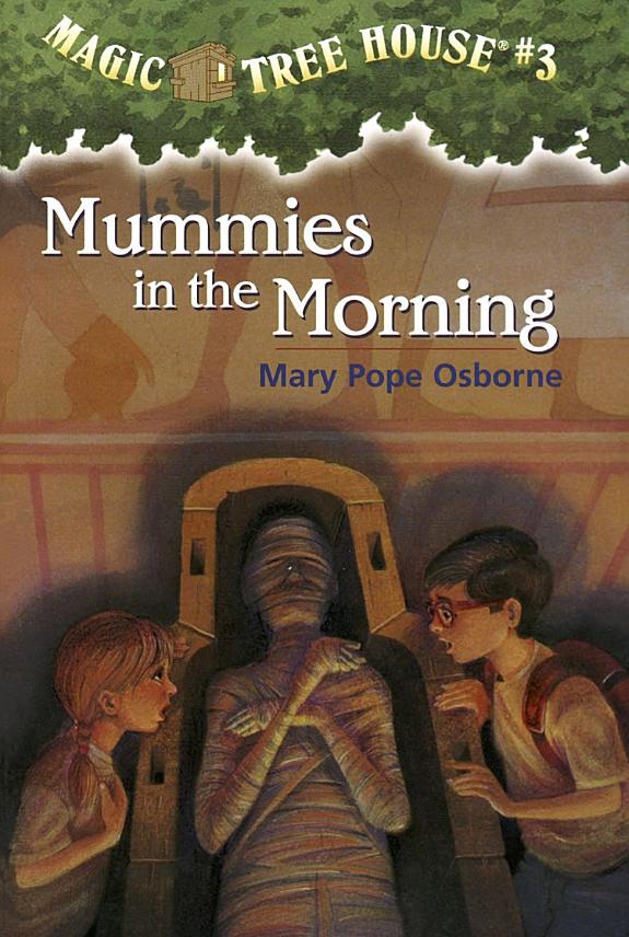 Mummies in the Morning: Magic Treehouse #3