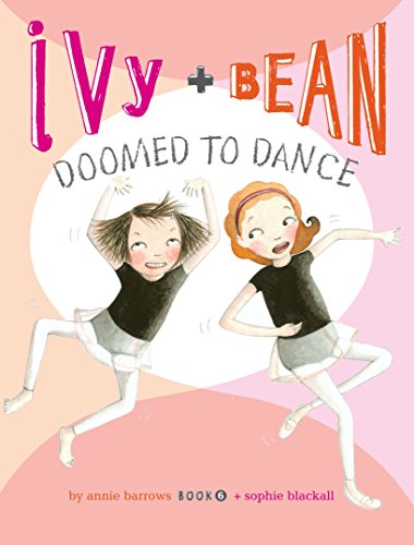 Ivy and Bean Doomed to Dance #6
