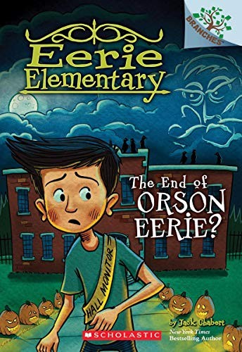 The End of Orson Eerie? A Branches Book (Eerie Elementary #10)