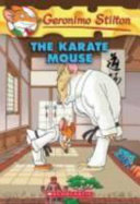 The Karate Mouse : Geronimo Stilton #40
