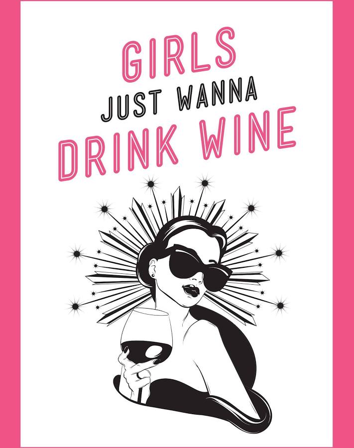 Girls Just Wanna Drink Wine