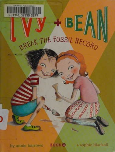 Ivy + Bean Break the Fossil Record (Book 3)
