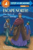 Escape North! The Story of Harriet Tubman (Level 4 Reader)