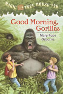 Good Morning, Gorillas - Magic Tree House #26